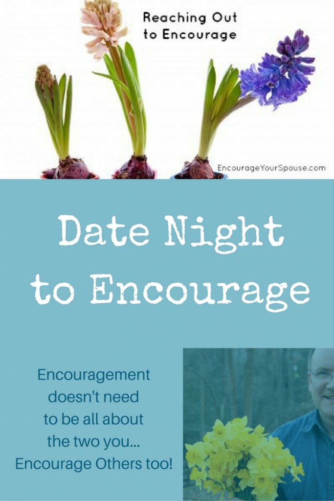 Encouragement. Date night to encourage others.