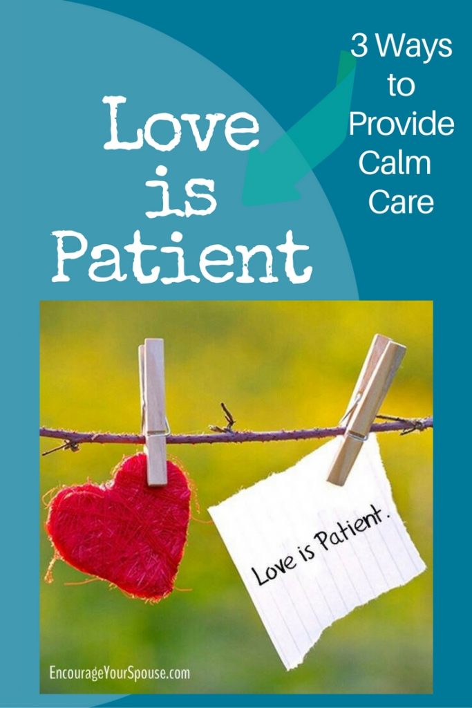 Love is Patient -3 Ways to Provide Calm Care