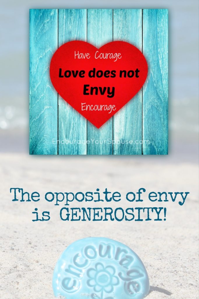Love does not envy - the opposite of envy is generosity