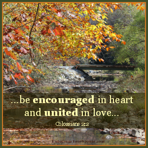 Be Encourage In Heart And United In Love ---  EncourageYourSpouse