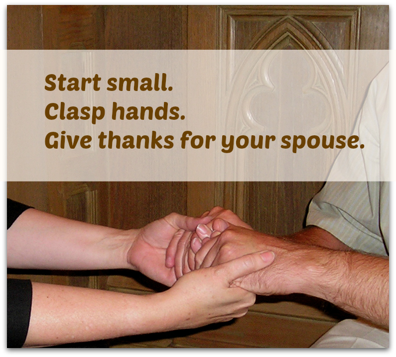 Start small. Clasp hands. Give thanks.