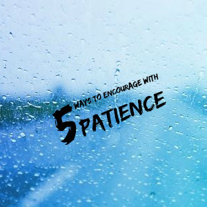 5 ways to encourage with patience v2
