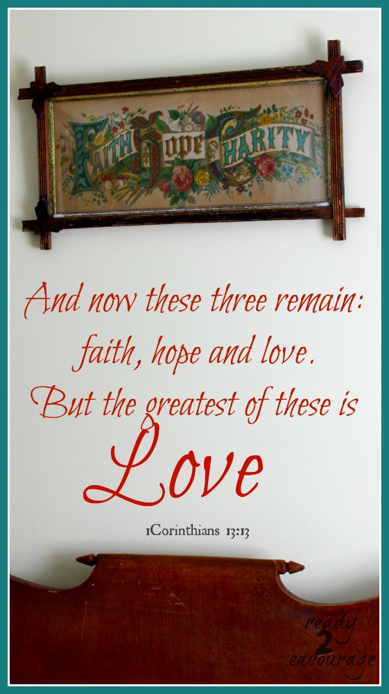 And now these three remain but the greatest of these is love