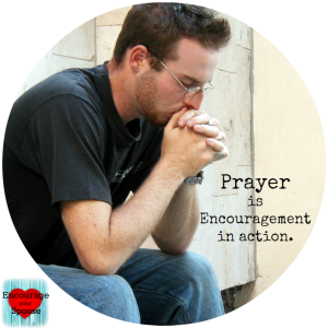 prayer is encouragement in action