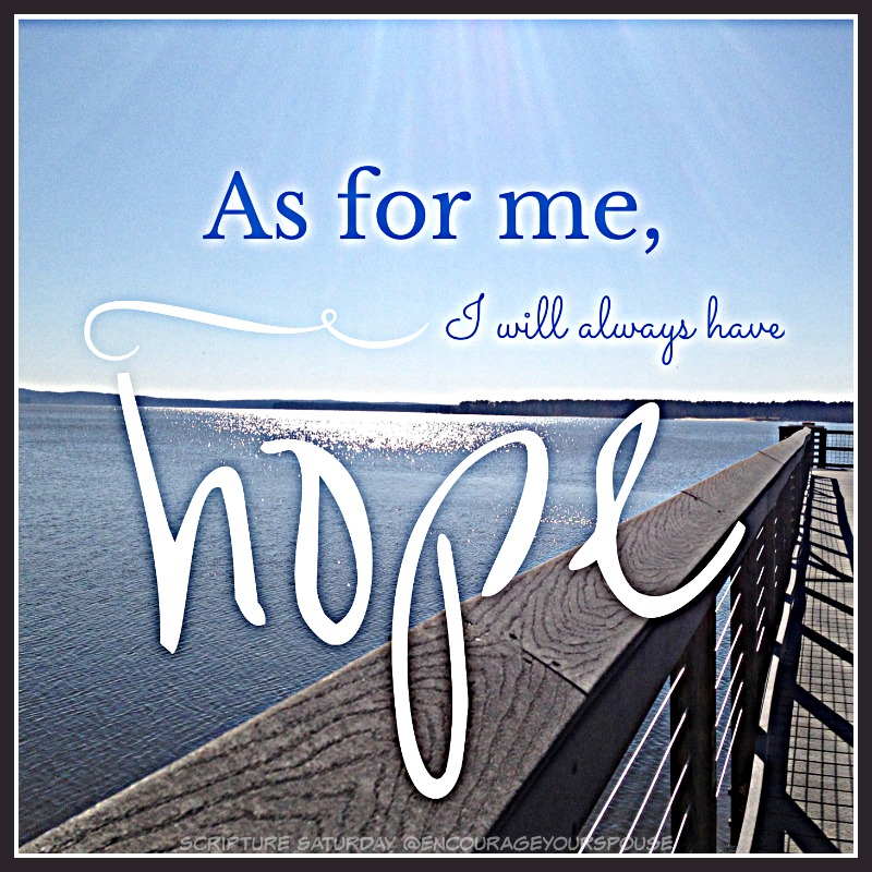 As for me I will always have hope Encourage Your Spouse