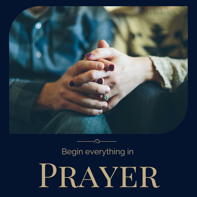 Begin Everything in Prayer