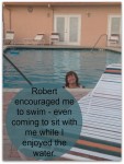 Robert encouraged me to swim