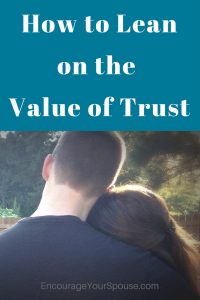 How to Lean on the Value of Trust - Live a life based on what Jesus taught. And live with a trust in God.