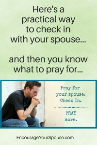 A practical way to check in with your spouse - know what to pray for and then PRAY without ceasing