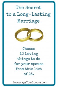 The Secret to a Long Lasting Marriage choose 10 loving things to do for your spouse from this list of 25