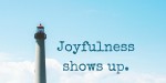Joyfulness shows up