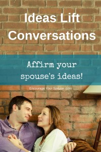 ideas-lift-conversations-affirm-your-spouses-ideas