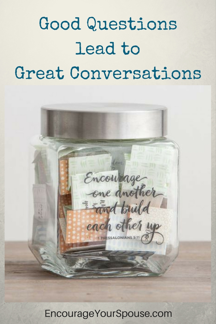 Good Questions lead to great conversations - here are some resources to begin those great conversations with good questions.