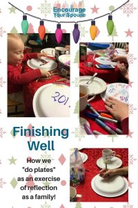 Family Reflection and stories - Finishing Well - How we do Plates as a family as an exercise in reflecting back on the year. It is a tradition since 2000