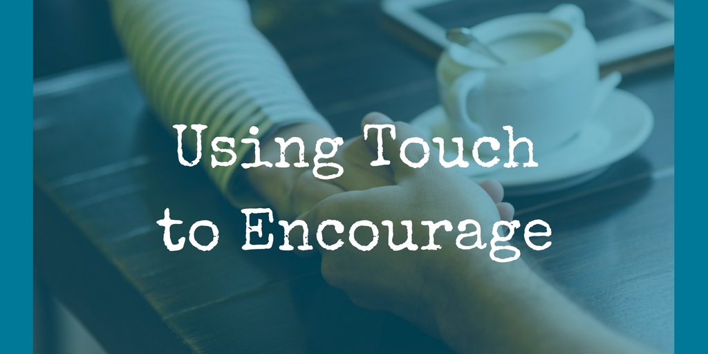 using touch to encourage