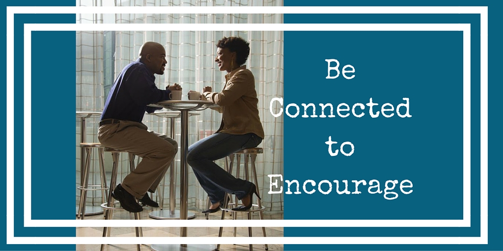 be connected to encourage
