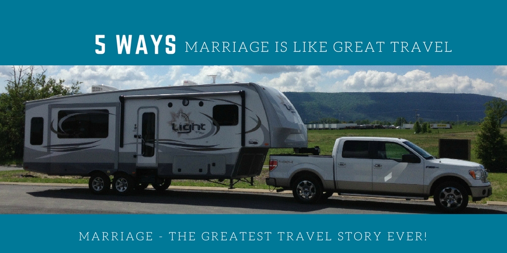 5 ways marriage is like great - marriage the greatest travel story ever