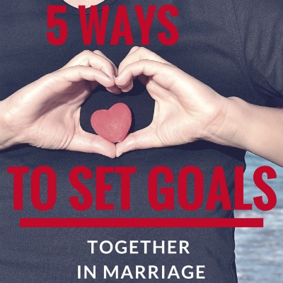 5 Ways to Set Goals Together in Marriage