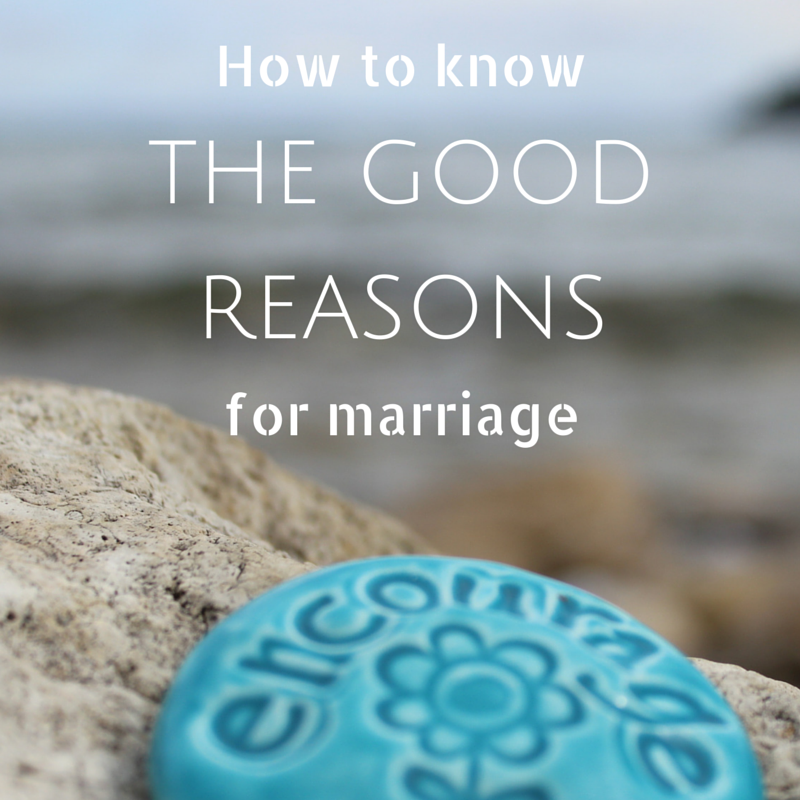 The Good Reasons For Marriage