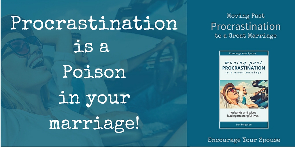 procrastination is a poison in your marriage