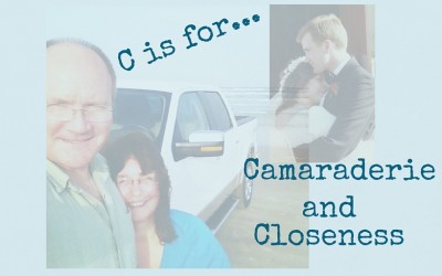 C is for Camaraderie and Closeness