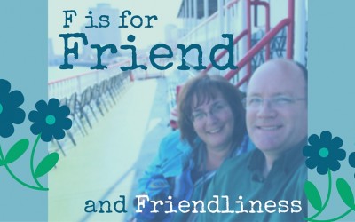 F is for Friend and Friendliness