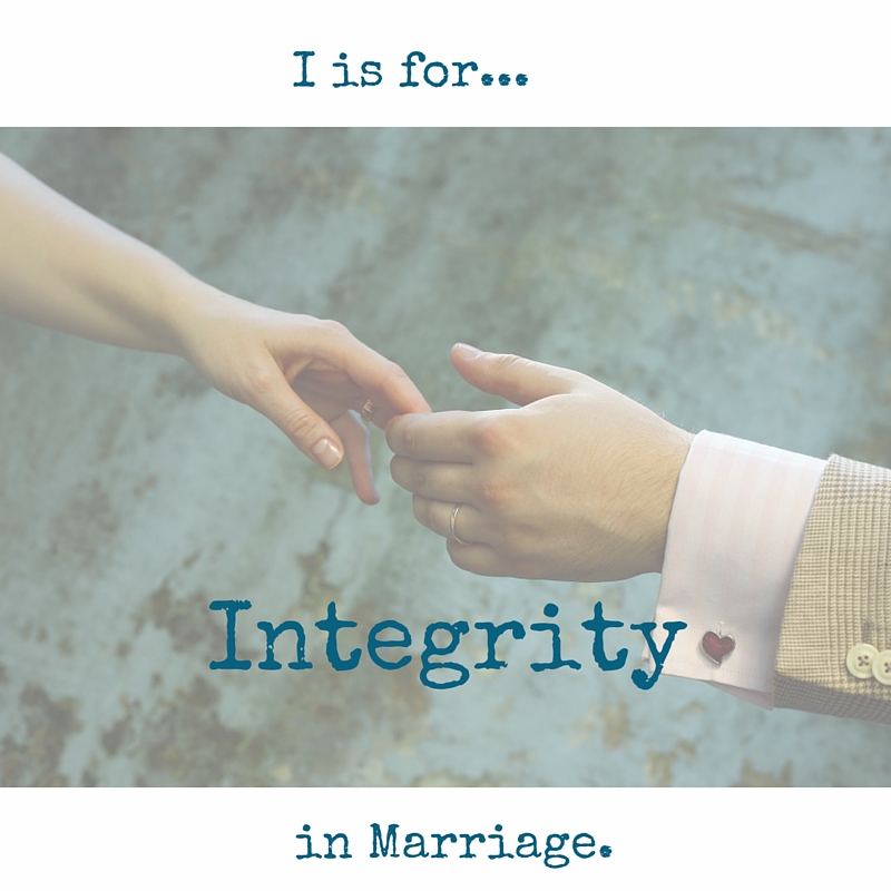 I is For So Many Values - Including Integrity - Encourage Your Spouse