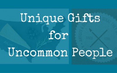 Unique Gifts for Uncommon People