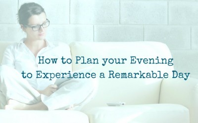 How to Plan your Evening to Experience a Remarkable Day