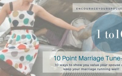 How to Show You Value Your Spouse – 10 Point Marriage Tune-Up