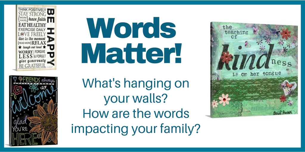 Words matter - what is hanging on your walls and is it impacting your family (1)