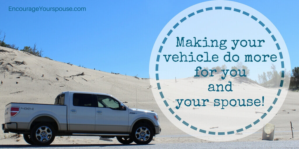 Making your vehicle do MORE for you and your spouse.