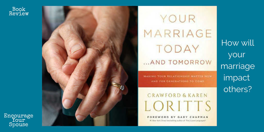 Book Review: Your Marriage Today and Tomorrow – How will it impact those around you?